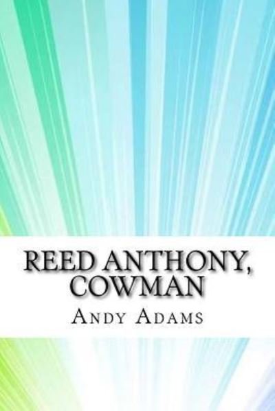 Cover for Andy Adams · Reed Anthony, Cowman (Taschenbuch) (2017)