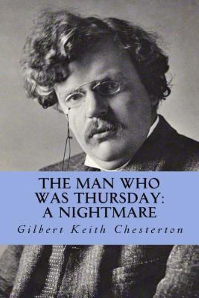 The Man Who Was Thursday - G K Chesterton - Books - Createspace Independent Publishing Platf - 9781978223790 - October 11, 2017