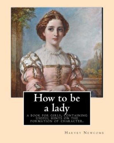 Cover for Harvey Newcomb · How to be a lady (Paperback Book) (2017)