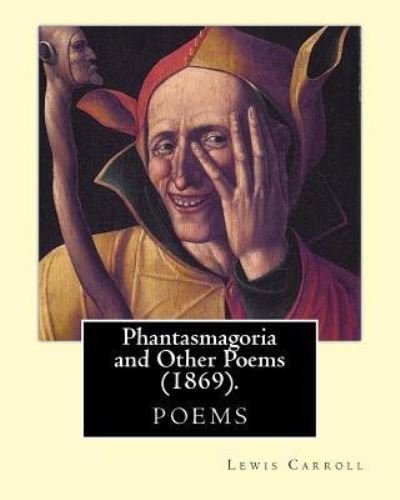 Cover for Lewis Carroll · Phantasmagoria and Other Poems (1869). By (Paperback Book) (2017)