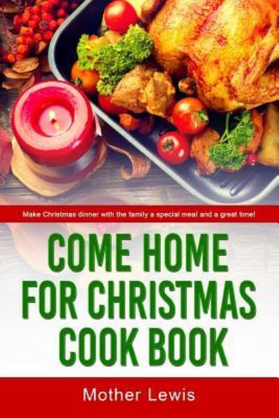 Cover for Mother Lewis · Come Home For Christmas Cook Book (Paperback Book) (2017)