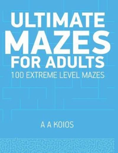 Cover for Mr A A Koios · Ultimate Mazes for Adults (Paperback Bog) (2018)