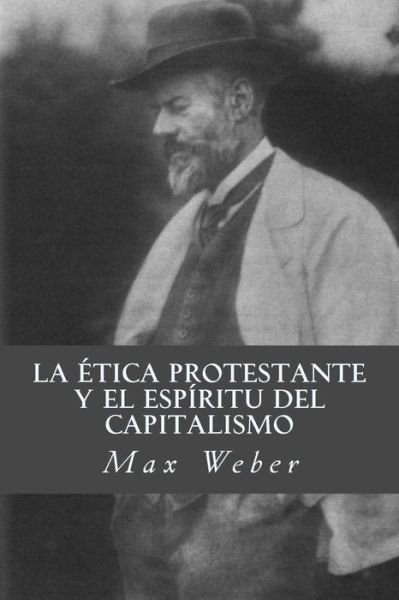 Cover for Max Weber · La Etica Protestante Y El Espiritu del Capitalismo (Taschenbuch) (2017)