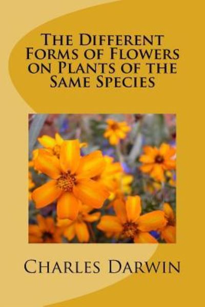 Cover for Charles Darwin · The Different Forms of Flowers on Plants of the Same Species (Paperback Bog) (2018)