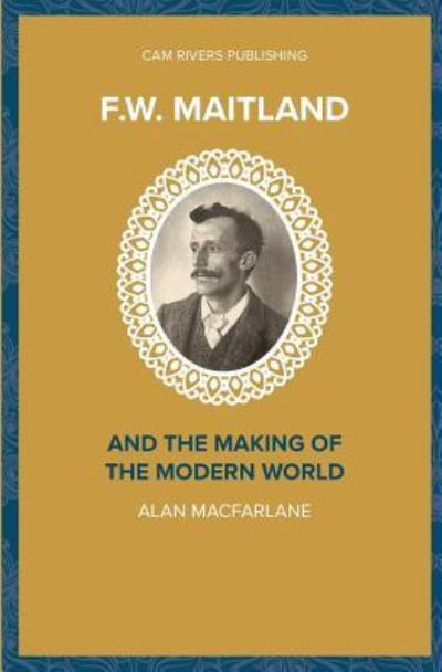 Cover for Alan Macfarlane · F.W. Maitland and the Making of the Modern World (Taschenbuch) (2018)