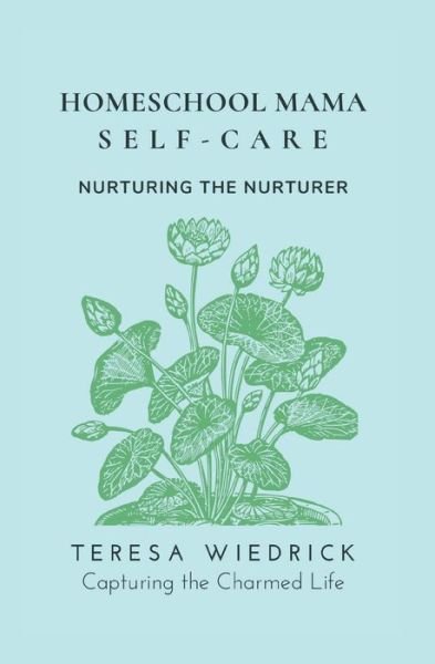 Cover for Teresa Wiedrick · Homeschool Mama Self Care (Taschenbuch) (2020)