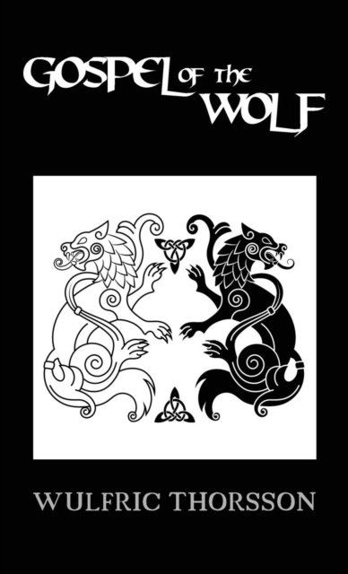 Cover for Wulfric Thorsson · Gospel Of The Wolf (Hardcover Book) (2017)