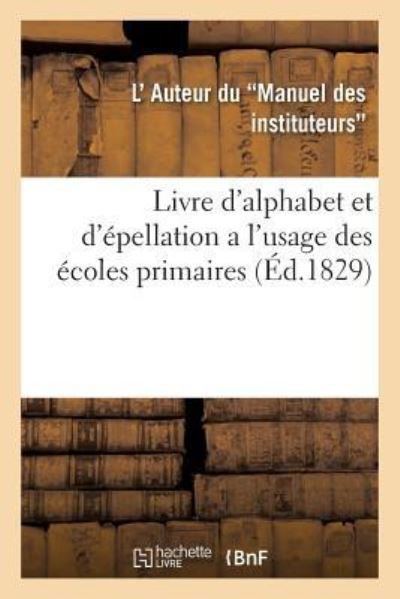 Cover for Auteur Du Manuel · Livre d'Alphabet Et d'Epellation a l'Usage Des Ecoles Primaires (Pocketbok) (2016)