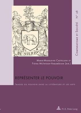 Cover for Representer Le Pouvoir: Images Du Pouvoir Dans La Litterature Et Les Arts - Comparatisme Et Societe / Comparatism and Society (Paperback Book) (2014)