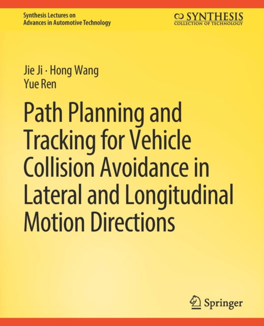 Path Planning and Tracking for Vehicle Collision Avoidance in Lateral and Longitudinal Motion Directions - Synthesis Lectures on Advances in Automotive Technology - Jie Ji - Livros - Springer International Publishing AG - 9783031003790 - 9 de outubro de 2020