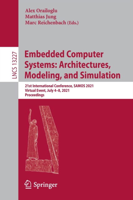 Cover for Embedded Computer Systems: Architectures, Modeling, and Simulation: 21st International Conference, SAMOS 2021, Virtual Event, July 4–8, 2021, Proceedings - Lecture Notes in Computer Science (Paperback Book) [1st ed. 2022 edition] (2022)