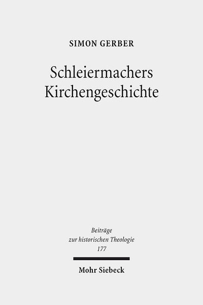 Cover for Simon Gerber · Schleiermachers Kirchengeschichte - Beitrage zur historischen Theologie (Inbunden Bok) (2016)