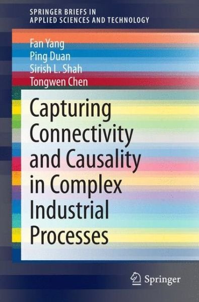Cover for Fan Yang · Capturing Connectivity and Causality in Complex Industrial Processes - SpringerBriefs in Applied Sciences and Technology (Pocketbok) [2014 edition] (2014)