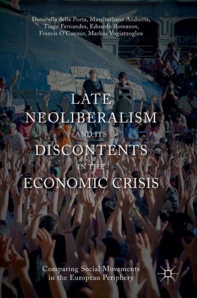 Cover for Donatella Della Porta · Late Neoliberalism and its Discontents in the Economic Crisis: Comparing Social Movements in the European Periphery (Hardcover Book) [1st ed. 2017 edition] (2016)