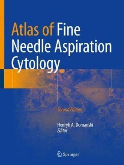 Atlas of Fine Needle Aspiration Cytology -  - Books - Springer International Publishing AG - 9783319769790 - November 12, 2018