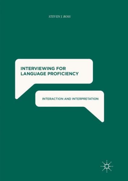 Cover for Steven J. Ross · Interviewing for Language Proficiency: Interaction and Interpretation (Paperback Book) [Softcover reprint of the original 1st ed. 2017 edition] (2018)
