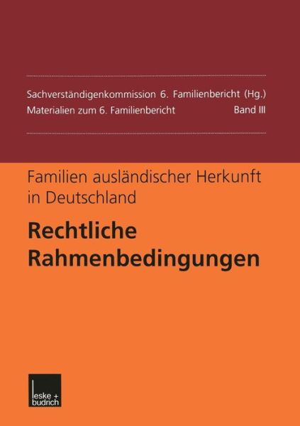 Sachverstandigenkom 6 Familienbericht · Familien Auslandischer Herkunft in Deutschland: Rechtliche Rahmenbedingungen - Materialien Zum 6. Familienbericht (Paperback Book) [Softcover Reprint of the Original 1st 2000 edition] (2012)