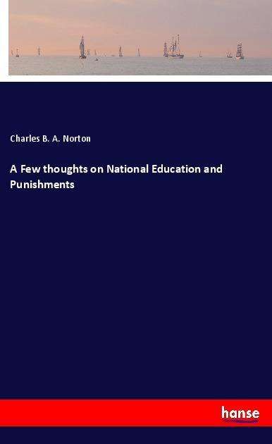 A Few thoughts on National Educa - Norton - Books -  - 9783337448790 - 