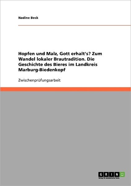 Hopfen und Malz, Gott erhalt's? Zu - Beck - Books - GRIN Verlag - 9783638734790 - August 1, 2013