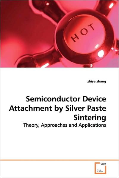 Cover for Zhiye Zhang · Semiconductor Device Attachment by Silver Paste Sintering: Theory,  Approaches and Applications (Paperback Book) (2009)