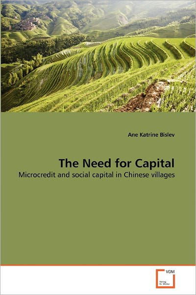 Cover for Ane Katrine Bislev · The Need for Capital: Microcredit and Social Capital in Chinese Villages (Pocketbok) (2010)