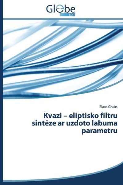 Kvazi - Eliptisko Filtru Sint Ze Ar Uzdoto Labuma Parametru - Grabs Elans - Books - GlobeEdit - 9783639683790 - August 4, 2014