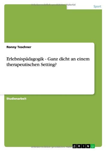 Erlebnispädagogik - Ganz dicht - Teschner - Bücher - GRIN Verlag - 9783640771790 - 12. Dezember 2010