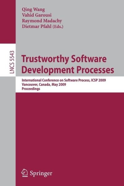 Cover for Qing Wang · Trustworthy Software Development Processes: International Conference on Software Process, Icsp 2009 Vancouver, Canada, May 16-17, 2009 Proceedings - Lecture Notes in Computer Science / Programming and Software Engineering (Paperback Bog) (2009)