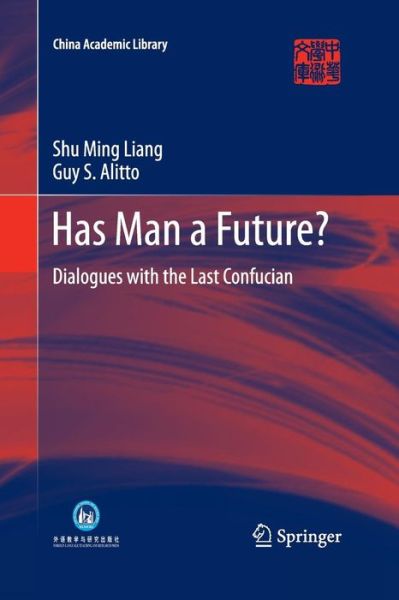 Cover for Shu Ming Liang · Has Man a Future?: Dialogues with the Last Confucian - China Academic Library (Paperback Book) [2013 edition] (2015)