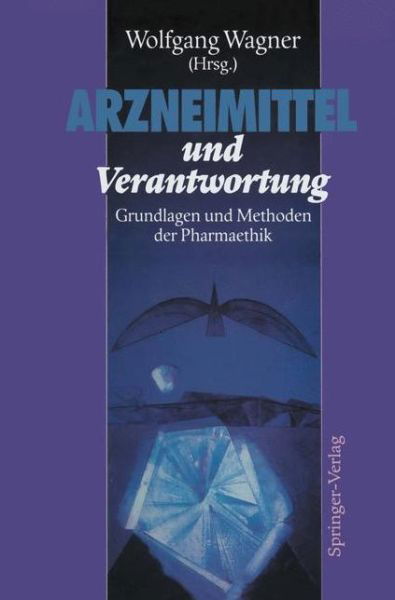Cover for Wolfgang Wagner · Arzneimittel Und Verantwortung (Paperback Book) [Softcover Reprint of the Original 1st Ed. 1993 edition] (2011)
