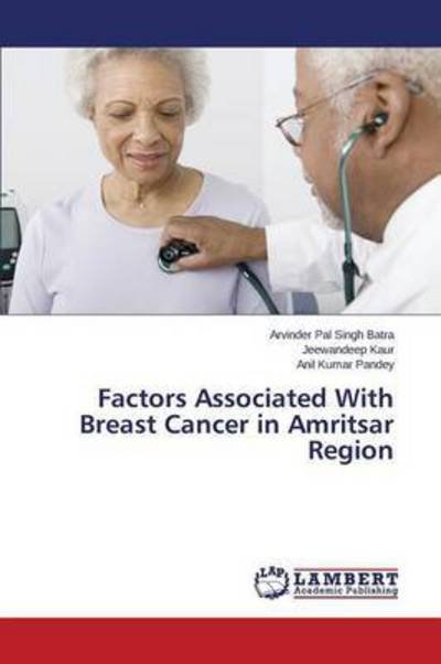 Cover for Pandey Anil Kumar · Factors Associated with Breast Cancer in Amritsar Region (Paperback Book) (2014)