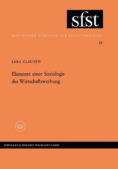 Cover for Lars Clausen · Elemente Einer Soziologie Der Wirtschaftswerbung - Dortmunder Schriften Zur Sozialforschung (Paperback Book) [1964 edition] (1964)