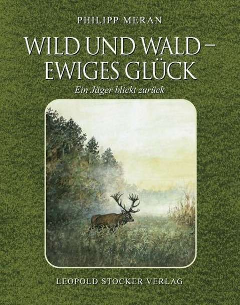 Wild und Wald - Ewiges Glück - Meran - Books -  - 9783702013790 - 