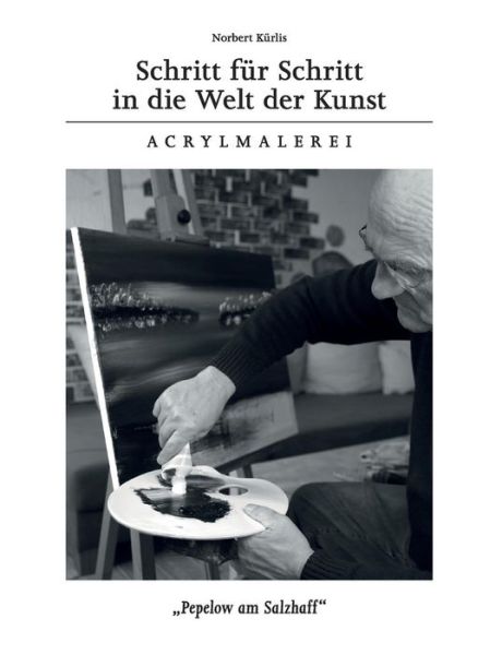Cover for Norbert Kurlis · Schritt fur Schritt in die Welt der Kunst: Acrylmalerei (Paperback Book) [German edition] (2014)