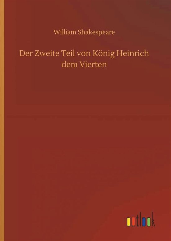 Cover for William Shakespeare · Der Zweite Teil Von KÃ¯Â¿Â½nig Heinrich Dem Vierten (Gebundenes Buch) (2018)
