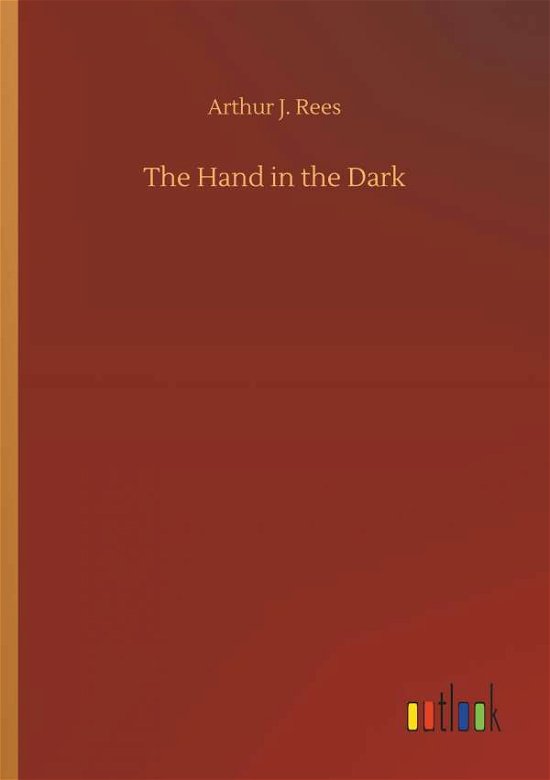 Cover for Rees · The Hand in the Dark (Bog) (2018)