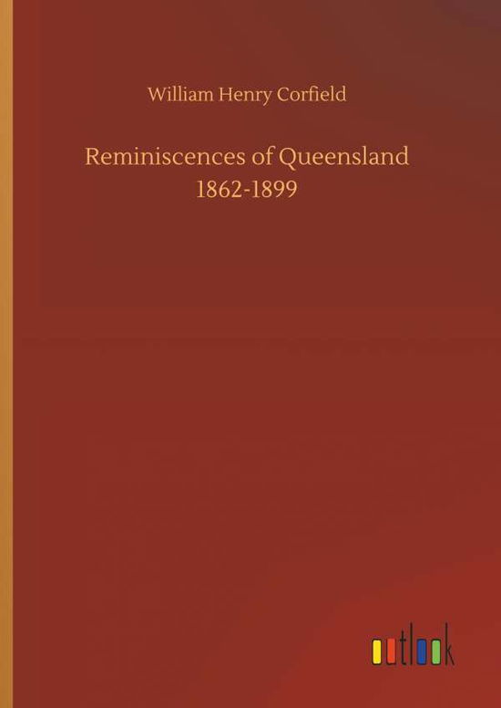 Cover for Corfield · Reminiscences of Queensland 18 (Book) (2018)