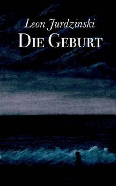 Cover for Leon Jurdzinski · Die Geburt (Paperback Book) (2015)
