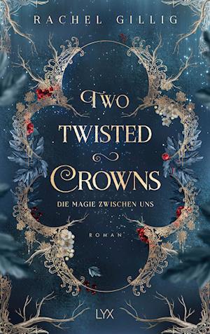 Cover for Rachel Gillig · Two Twisted Crowns - Die Magie zwischen uns (Book) (2024)