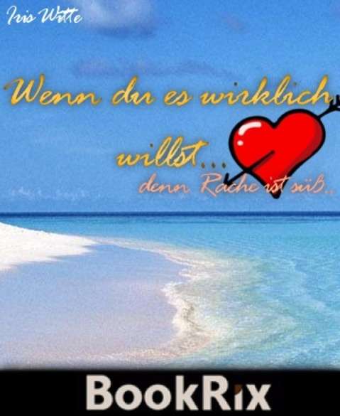 If you really want to... - Iris Witte - Książki - Bookrix - 9783736843790 - 5 września 2014