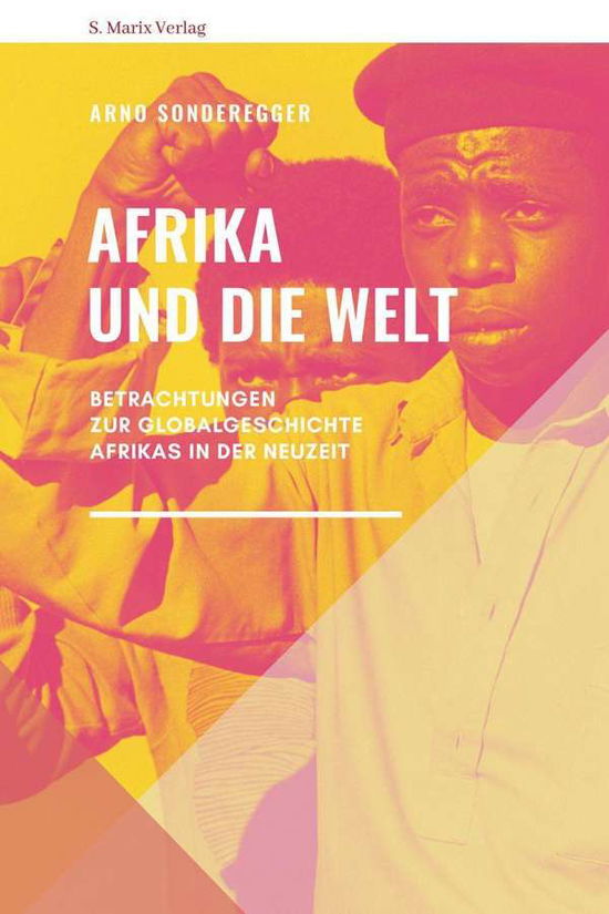 Cover for Arno Sonderegger · Afrika und die Welt (Innbunden bok) (2021)