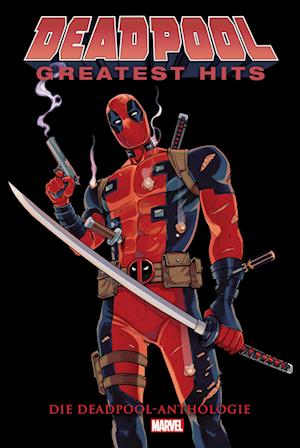 Deadpool Anthologie: Deadpools Greatest Hits - Gerry Duggan - Kirjat - Panini Verlags GmbH - 9783741636790 - tiistai 2. heinäkuuta 2024