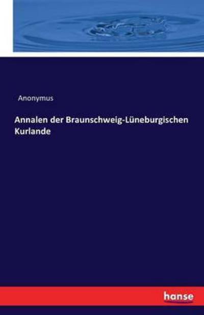Cover for Anonymus · Annalen der Braunschweig-Lüneb (Book) (2016)