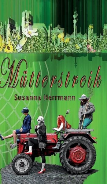 Mütterstreik - Herrmann - Books -  - 9783743971790 - June 14, 2018