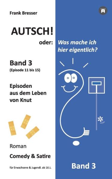 Autsch! oder: Was mache ich hie - Bresser - Bøger -  - 9783749755790 - 20. november 2019