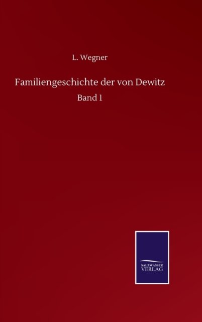 Cover for L Wegner · Familiengeschichte der von Dewitz: Band 1 (Hardcover bog) (2020)