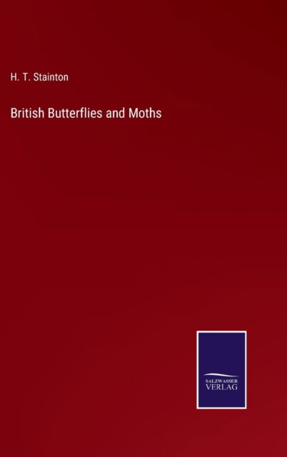 Cover for H. T. Stainton · British Butterflies and Moths (Hardcover Book) (2022)