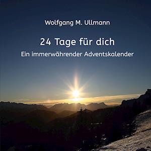 Cover for Wolfgang M. Ullmann · 24 Tage für dich (Paperback Book) (2021)