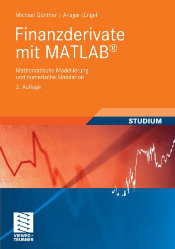 Cover for Michael Gunther · Finanzderivate Mit MATLAB: Mathematische Modellierung Und Numerische Simulation (Paperback Book) [2nd 2., Uberarb. U. Erw. Aufl. 2010 edition] (2010)