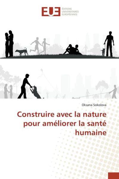 Cover for Sokolova Oksana · Construire Avec La Nature Pour Ameliorer La Sante Humaine (Paperback Book) (2018)